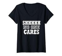 Femme Déclaration d'humour Sarcastique Shhh No One Cares T-Shirt avec Col en V