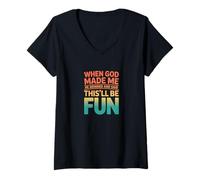 Femme Déclaration Humoristique rétro « When God Made Me This'll Be Fun » T-Shirt avec Col en V