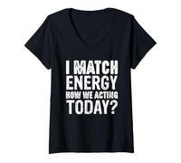 Femme Déclaration « I Match Energy How We Agting Today » T-Shirt avec Col en V