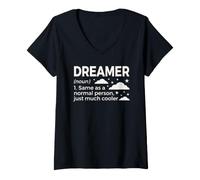 Femme Définition du rêveur identique à Une Personne Normale, Juste Beaucoup Plus Cool T-Shirt avec Col en V