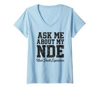 Femme Demandez-Moi sur Mon expérience de Mort imminente NDE T-Shirt avec Col en V