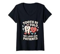 Femme Dent être Dit Que Nous Aimons nos Patients dentaires T-Shirt avec Col en V
