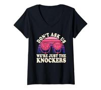 Femme Design Amusant Don't Ask Us We're Just The Knockers T-Shirt avec Col en V