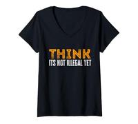 Femme Design Amusant « Think It's Not Illegal Yet » T-Shirt avec Col en V