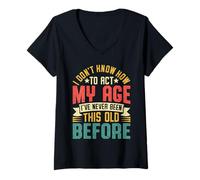 Femme Design Humoristique avec Inscription « I Don't Know How to Act My Age » T-Shirt avec Col en V