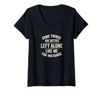 Femme Design Some Things Are Better Left Alone Like Me T-Shirt avec Col en V