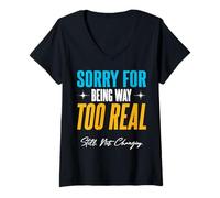 Femme Désolé d'être Beaucoup trop réel. Toujours. Pas. Changement. T-Shirt avec Col en V