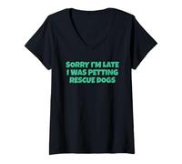 Femme Désolé, Je suis en Retard, Je caressais des Chiens de Sauvetage T-Shirt avec Col en V