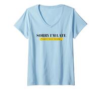 Femme Désolé, Je suis en Retard, Je ne voulais Pas être drôle et Sarcastique T-Shirt avec Col en V