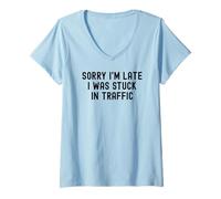 Femme Désolé, je suis en retard, j'étais coincé dans les embouteillages, drôle, sarcastique et ironique. T-Shirt avec Col en V