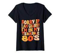 Femme Désolée si Je suis grincheuse, Je suis dans Mes terribles années 80 - Groovy Retro T-Shirt avec Col en V