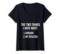 Femme Deux Choses Que Je déteste Le Plus : Gingers et ma dyslexie sont drôles T-Shirt avec Col en V