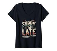 Femme Devis « Sorry I'm Late I Didn't Want to Come » T-Shirt avec Col en V