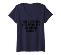 Femme DID I OFFEND YOU WITH MY COMMON SENSE T-Shirt avec Col en V
