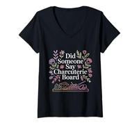 Femme Did Someone Say Charcuterie Board Meat Cheese Snack |- T-Shirt avec Col en V