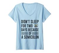 Femme Didn't Sleep for Two Days Because of A Semicolon Programmer T-Shirt avec Col en V
