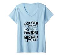 Femme Dieu savait Que Je Serais trop Puissant si j'étais mentalement Stable T-Shirt avec Col en V