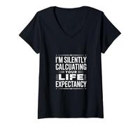 Femme Dire drôle Que Je Calcule silencieusement l'espérance de Vie T-Shirt avec Col en V