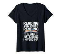 Femme Dire Un Jour sans Lire Un Livre Sarcastique Amusant T-Shirt avec Col en V