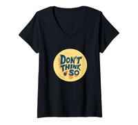 Femme Dites-le fort et coloré avec ce style Don't Think So T-Shirt avec Col en V