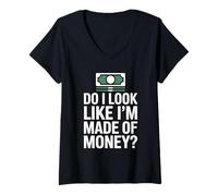 Femme Do I Look Like I'm Made of Money T-Shirt avec Col en V
