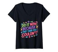 Femme Do It Now Because They Said You Couldn't - T-Shirt avec Col en V