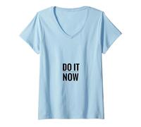 Femme Do It Now Jetzt Machen Procrastination Sagesse T-Shirt avec Col en V