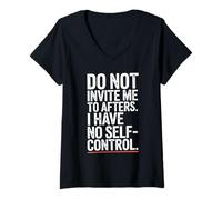 Femme Do Not Invite Me to Afters No Self Control Afterhour Party T-Shirt avec Col en V