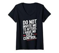 Femme Do Not Invite Me to Afters No Self Control Afterhour Party T-Shirt avec Col en V