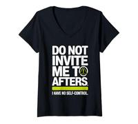 Femme Do Not Invite Me to Afters No Self Control Afterhour Party T-Shirt avec Col en V