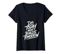 Femme Do Today What Builds Tomorrow - Citation Positive de Motivation T-Shirt avec Col en V