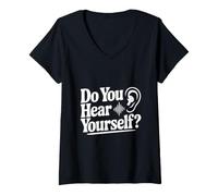Femme « Do You Hear Yourself? » Citation Amusante pour l'auto-réflexion T-Shirt avec Col en V