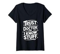 Femme Docteur, Croyez-Moi, Je suis médecin et Je Sais des Choses T-Shirt avec Col en V