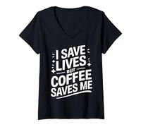 Femme Docteur, Je Sauve des Vies, mais Le café me Sauve T-Shirt avec Col en V