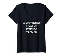 Femme Donc apparemment, J'Ai Un problème d'attitude - Sarcastic Funny T-Shirt avec Col en V