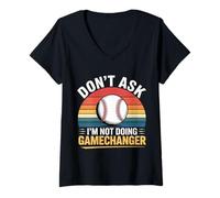 Femme Don't Ask I'm Not Doing Gamechanger Baseball Puns - T-Shirt avec Col en V