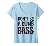 Femme Don't Be A Dumb Bass Tenue De Pêcheur Et De Pêcheur À La T-Shirt avec Col en V