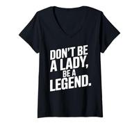 Femme Don't Be A Lady Be A Legend Femme Fête des Mères Légende T-Shirt avec Col en V
