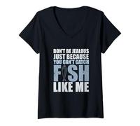 Femme Don't Be Jalous Because You Can't Fish Like Me Fishing T-Shirt avec Col en V