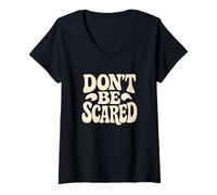 Femme Don't be Scared. Citation drôle, Sarcasme T-Shirt avec Col en V