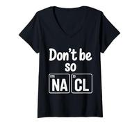 Femme Don't Be So Na Cl Blague de Nerd Chimie salée - T-Shirt avec Col en V