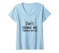 Femme Don't Blame Me I Just Married in This Matching Couple T-Shirt avec Col en V