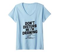 Femme Don't Disturb Me I'm Drawing Artiste créatif T-Shirt avec Col en V