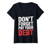 Femme Don't Forget Pay Your Debt Finance Joke Collection - T-Shirt avec Col en V