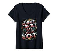 Femme Don't Forget Pay Your Debt Finance Joke Collection - T-Shirt avec Col en V