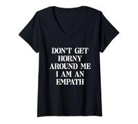 Femme Don'T GET HORNY AROUND ME I AM AN EMPATH X Only Love Fans T-Shirt avec Col en V