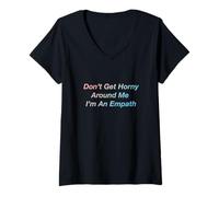 Femme Don't Get Horny Around Me I'm an Empath T-Shirt avec Col en V
