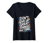 Femme Don't Give Up Great Things Take Time - Citation inspirante T-Shirt avec Col en V