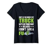 Femme Don't Let Me Know If My Truck Funny Trucking Truck Driver T-Shirt avec Col en V
