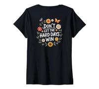 Femme Don't Let The Hard Days Win Inspirational Motivational Quote T-Shirt avec Col en V